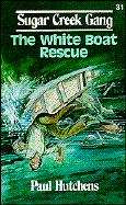 Book cover of The White Boat Rescue (Sugar Creek Gang #31)