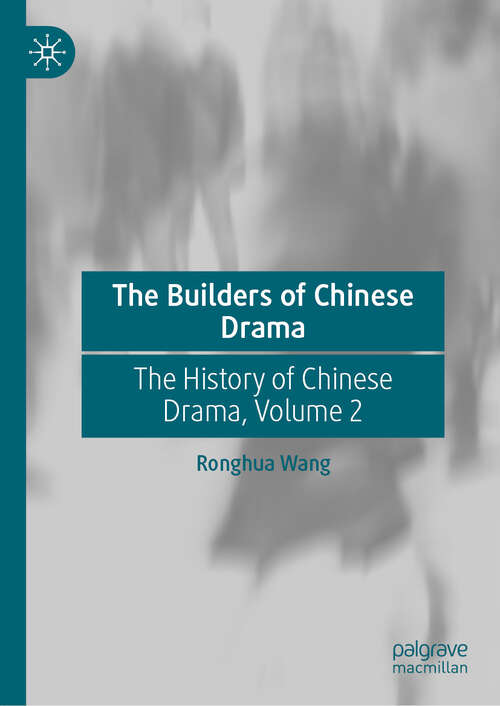 Book cover of The Builders of Chinese Drama: The History of Chinese Drama, Volume 2