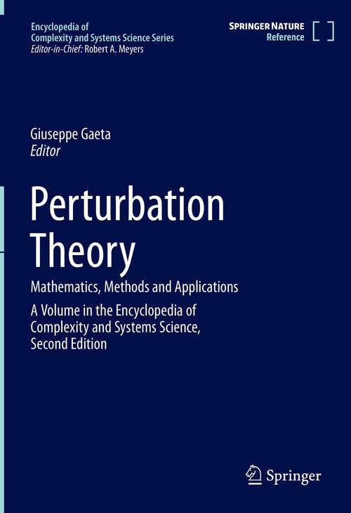 Book cover of Perturbation Theory: Mathematics, Methods and Applications (1st ed. 2022) (Encyclopedia of Complexity and Systems Science Series)