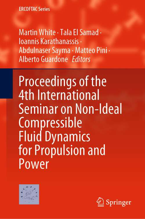 Book cover of Proceedings of the 4th International Seminar on Non-Ideal Compressible Fluid Dynamics for Propulsion and Power (1st ed. 2023) (ERCOFTAC Series #29)
