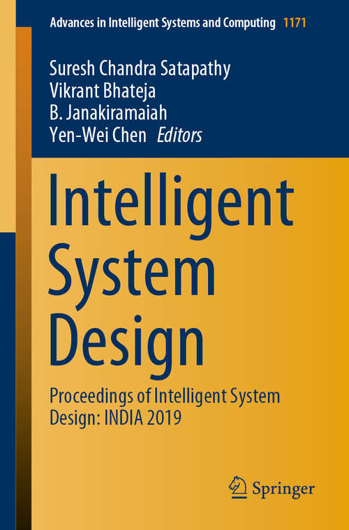 Intelligent System Design: Proceedings of Intelligent System Design: INDIA 2019 (Advances in Intelligent Systems and Computing #1171)