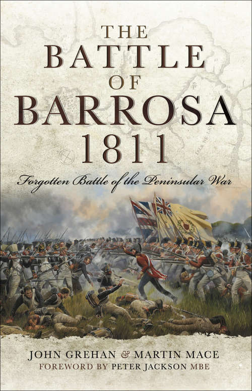 The Battle of Barrosa, 1811: Forgotten Battle of the Peninsular War