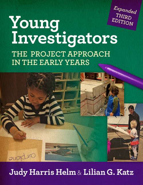 Young Investigators: The Project Approach in the Early Years (Early Childhood Education Ser.)