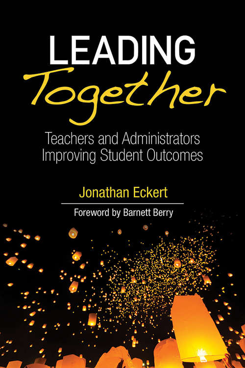 Book cover of Leading Together: Teachers and Administrators Improving Student Outcomes