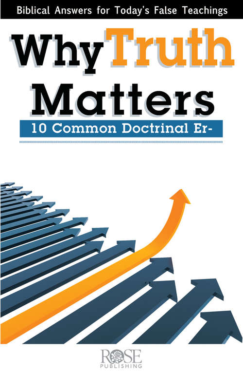 Book cover of Why Truth Matters: 10 Common Doctrinal Errors