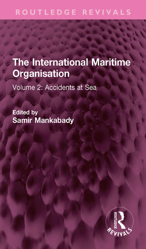 Book cover of The International Maritime Organisation: Volume 2: Accidents at Sea (Routledge Revivals)