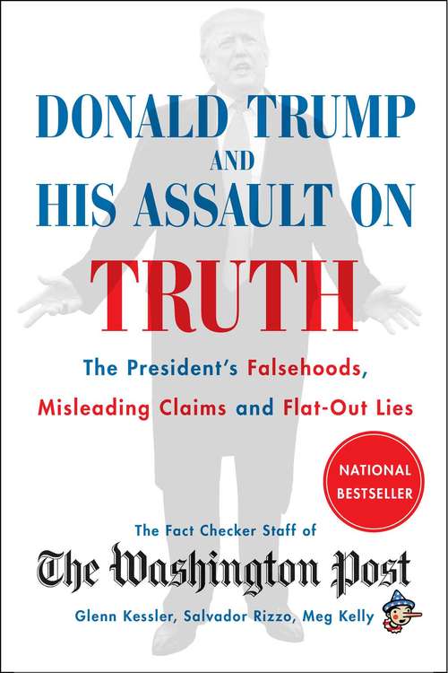Book cover of Donald Trump and His Assault on Truth: The President's Falsehoods, Misleading Claims and Flat-Out Lies