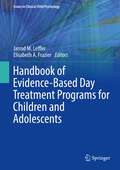 Handbook of Evidence-Based Day Treatment Programs for Children and Adolescents (Issues in Clinical Child Psychology)