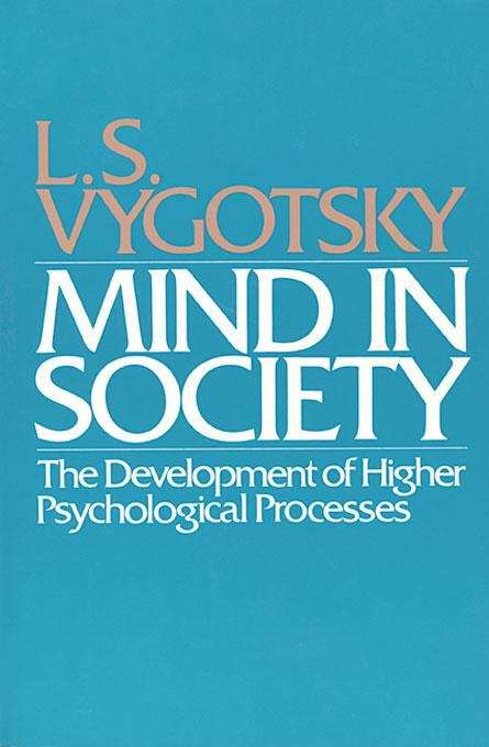 Mind in Society: The Development of Higher Psychological Processes