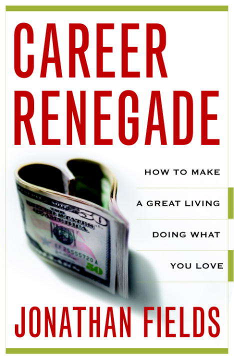 Book cover of Career Renegade: How to Make a Great Living Doing What You Love