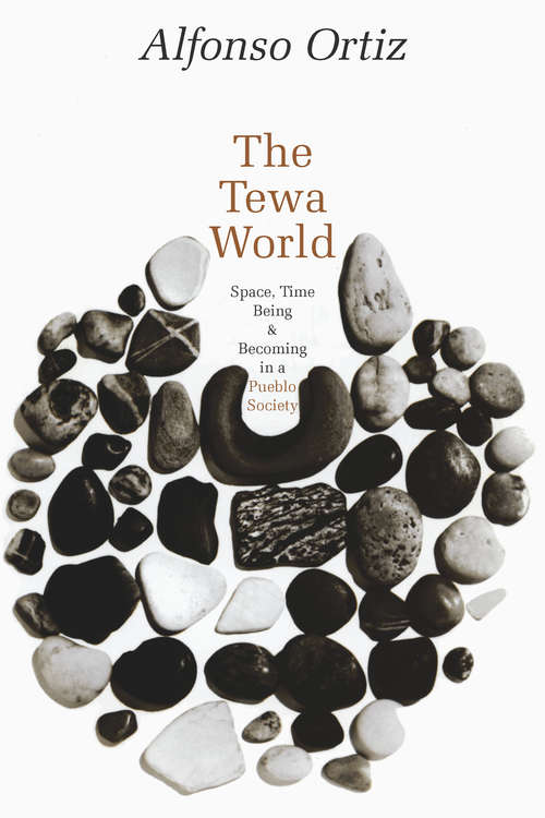 Book cover of The Tewa World: Space, Time, Being, and Becoming in a Pueblo Society