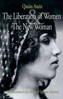Book cover of The Liberation Of Women And The New Woman: Two Documents In The History Of Egyptian Feminism