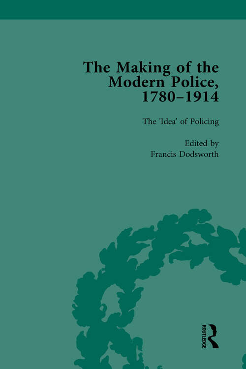 The Making of the Modern Police, 1780–1914, Part I Vol 1