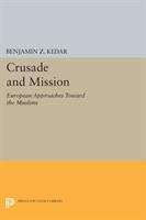 Crusade And Mission: European Approaches Toward The Muslims