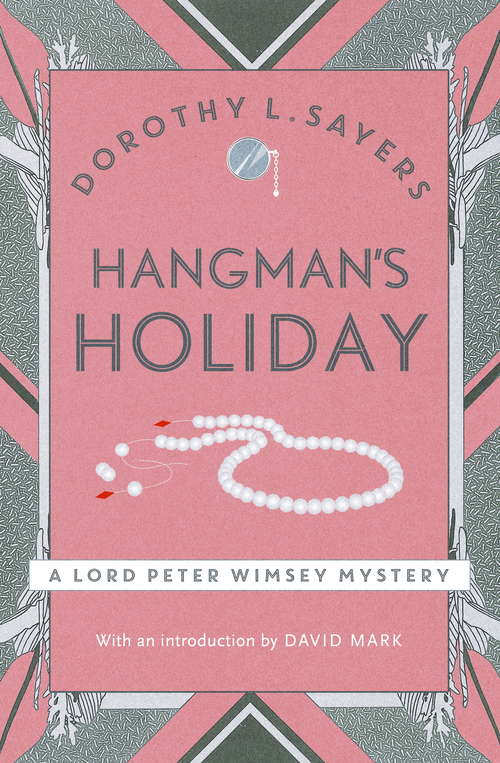 Hangman's Holiday: A gripping classic crime series that will take you by surprise (Lord Peter Wimsey Mysteries)