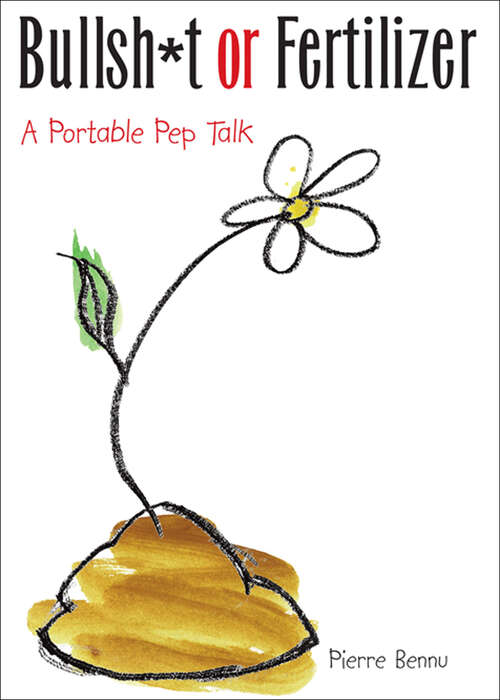 Book cover of Bullsh*t or Fertilizer: A Portable Pep Talk