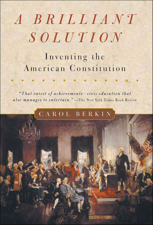 Book cover of A Brilliant Solution: Inventing the American Constitution