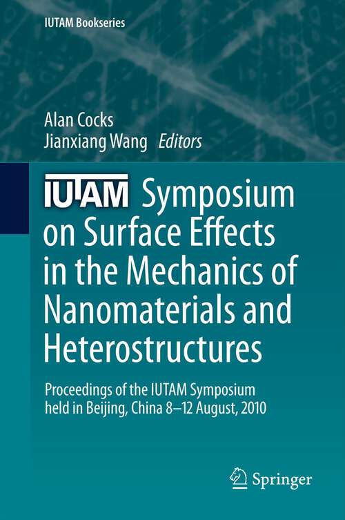 Book cover of IUTAM Symposium on Surface Effects in the Mechanics of Nanomaterials and Heterostructures