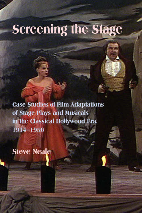 Book cover of Screening the Stage: Case Studies of Film Adaptations of Stage Plays and Musicals in the Classical Hollywood Era, 1914-1956