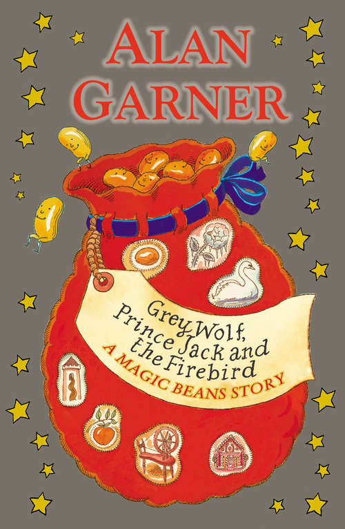 Book cover of Grey Wolf, Prince Jack and the Firebird: A Magic Beans Story
