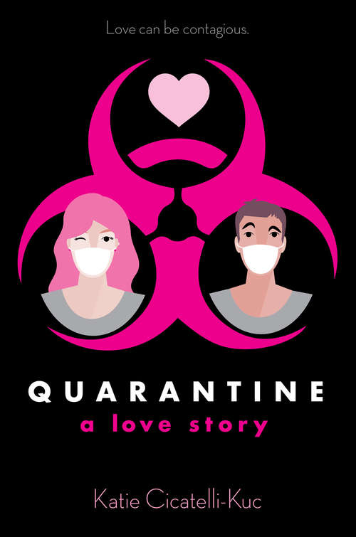 Quarantine: A Love Story (Scholastic Press Novels Ser.)