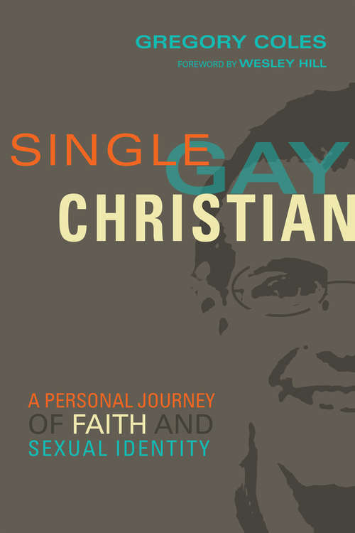 Book cover of Single, Gay, Christian: A Personal Journey of Faith and Sexual Identity