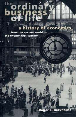 Book cover of The Ordinary Business of Life: A History of Economics from the Ancient World to the Twenty-First Century