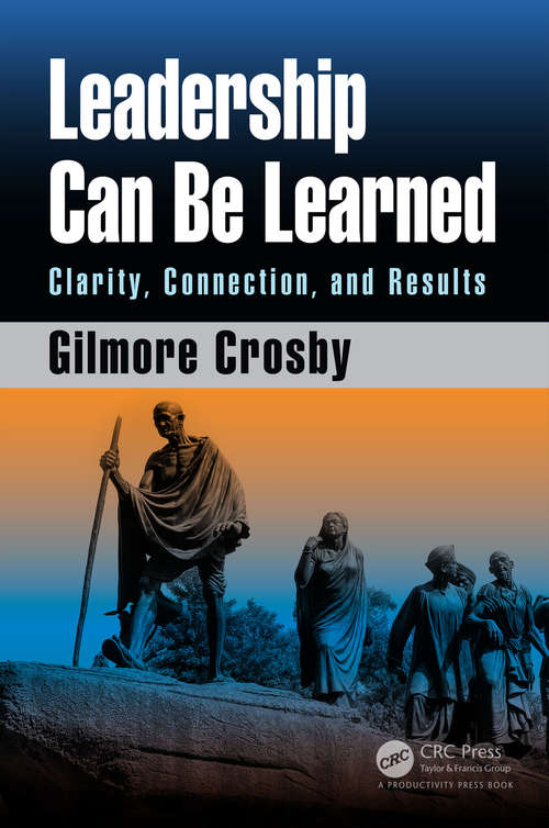 Book cover of Leadership Can Be Learned: Clarity, Connection, and Results