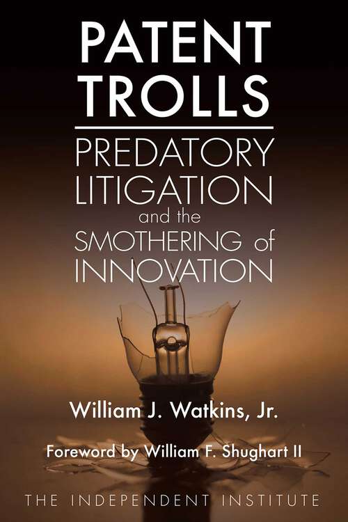 Book cover of Patent Trolls: Predatory Litigation and the Smothering of Innovation