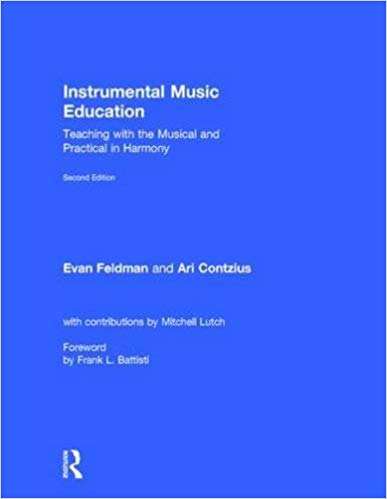 Book cover of Instrumental Music Education: Teaching with the Musical and Practical in Harmony (Second Edition)