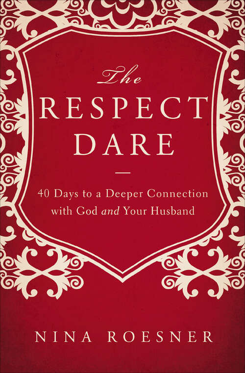 Book cover of The Respect Dare: 40 Days to a Deeper Connection with God and Your Husband