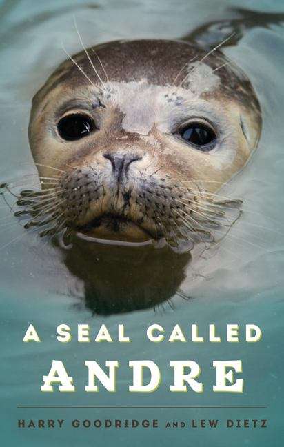 Book cover of A Seal Called Andre: The Two Worlds of a Maine Harbor Seal