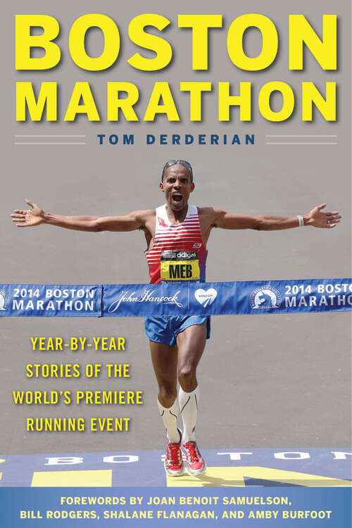 Boston Marathon: Year-by-Year Stories of the World's Premier Running Event (Lyons Press Ser.)