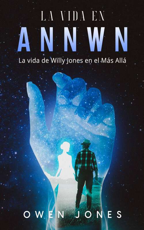 Book cover of La vida en Annwn: La vida de Willy Jones en el Más Allá (Annwn - Cielo #2)