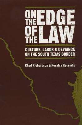 Book cover of On the Edge of the Law: Culture, Labor, and Deviance on the South Texas Border