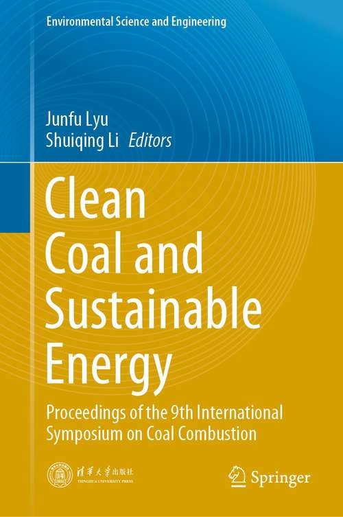 Clean Coal and Sustainable Energy: Proceedings of the 9th International Symposium on Coal Combustion (Environmental Science and Engineering)