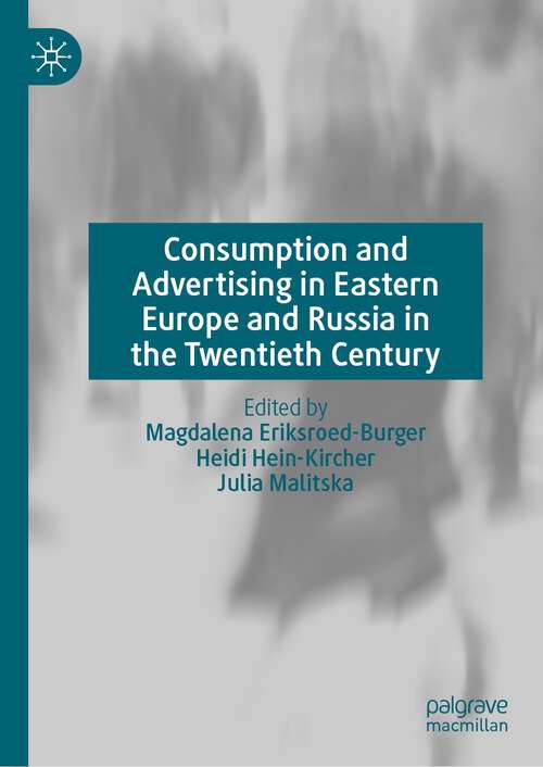 Book cover of Consumption and Advertising in Eastern Europe and Russia in the Twentieth Century (1st ed. 2023)
