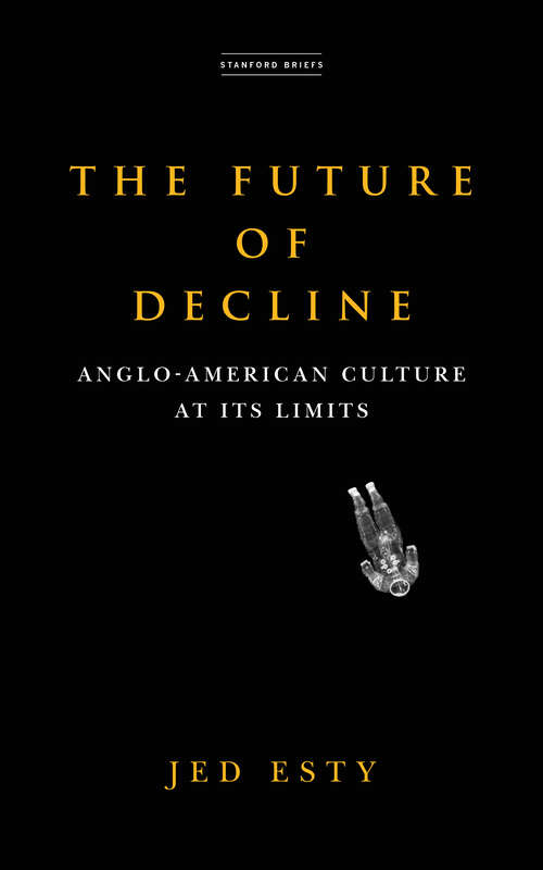 Book cover of The Future of Decline: Anglo-American Culture at Its Limits