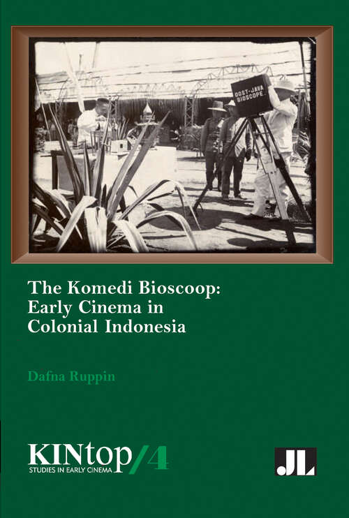 Book cover of The Komedi Bioscoop: The Emergence of Movie-Going in Colonial Indonesia, 1896-1914