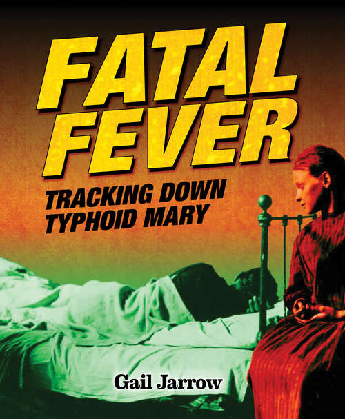 Book cover of Fatal Fever: Tracking Down Typhoid Mary: Tracking Down Typhoid Mary