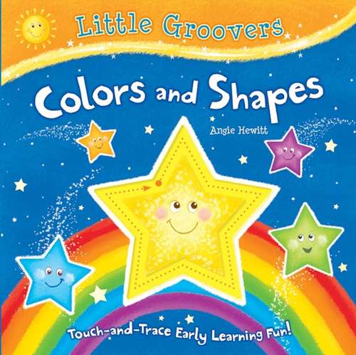 Book cover of Colors and Shapes: Touch-and-Trace Early Learning Fun! (Little Groovers)