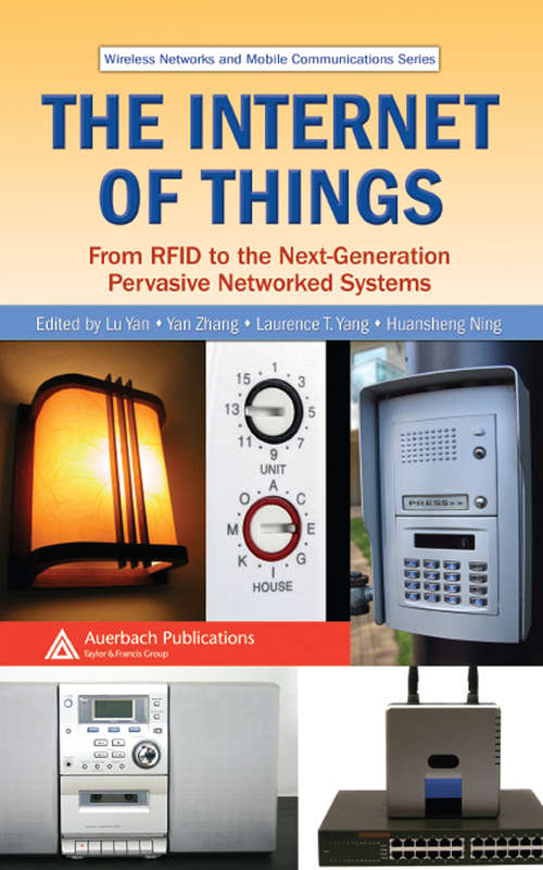 The Internet of Things: From RFID to the Next-Generation Pervasive Networked Systems (Wireless Networks And Mobile Communications Ser. #12405)