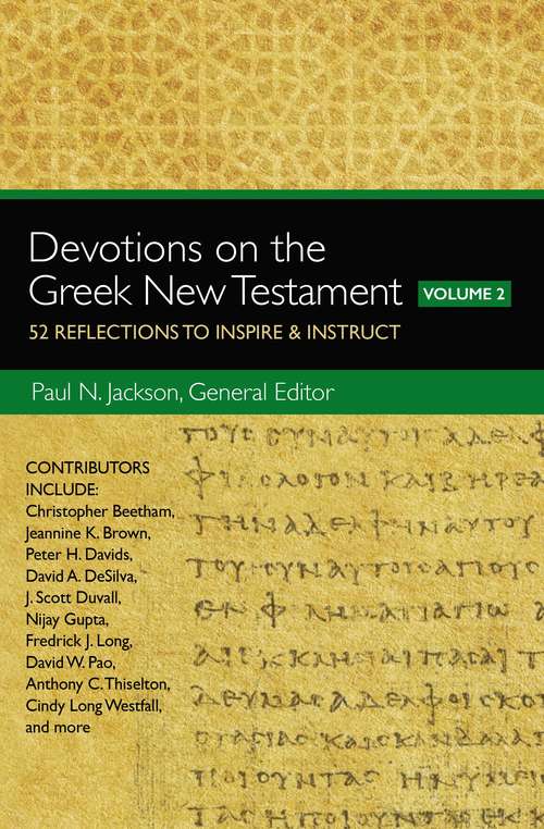 Devotions on the Greek New Testament, Volume Two: 52 Reflections to Inspire and   Instruct