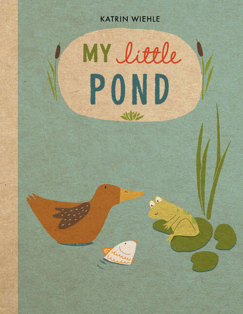 Book cover of My Little Pond (A Natural World Board Book)