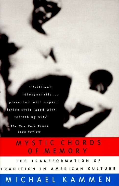 Mystic Chords of Memory: The Transformation of Tradition in American Culture