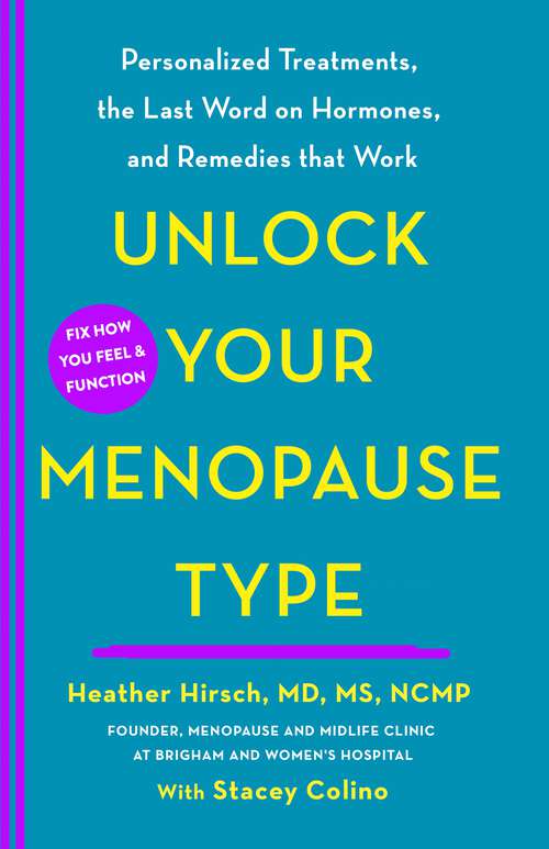 Book cover of Unlock Your Menopause Type: Personalized Treatments, the Last Word on Hormones, and Remedies that Work