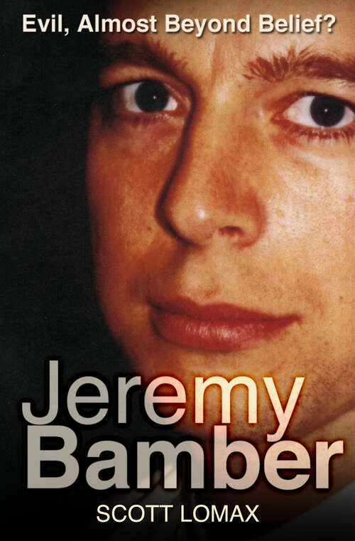 Book cover of Jeremy Bamber: Evil, Almost Beyond Belief?