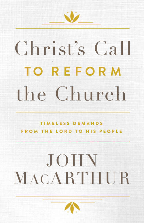 Book cover of Christ's Call to Reform the Church: Timeless Demands From the Lord to His People