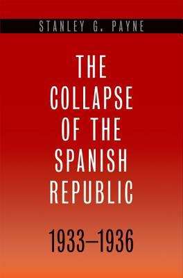 Book cover of The Collapse of the Spanish Republic, 1933-1936: Origins of the Civil War