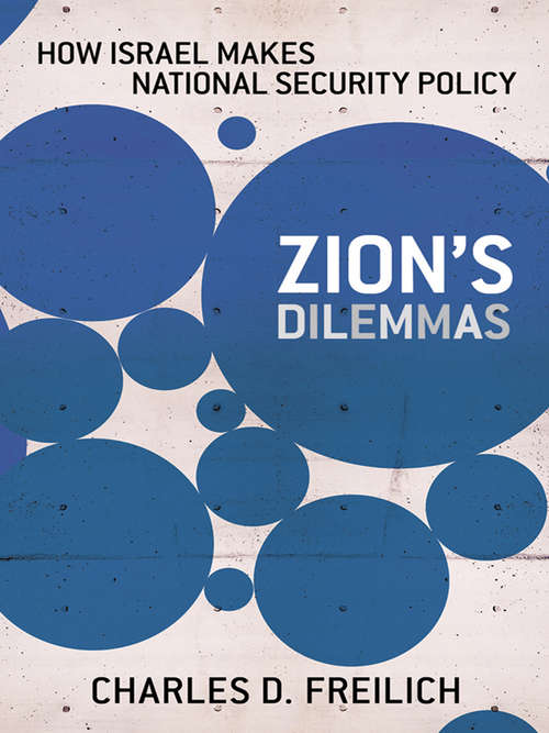 Book cover of Zion's Dilemmas: How Israel Makes National Security Policy